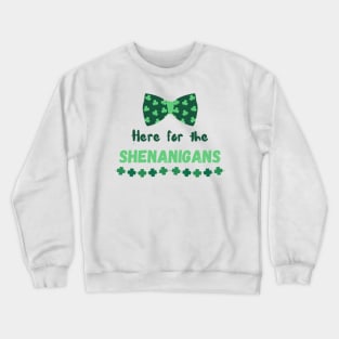 Here For Shenanigans St Patrick's Day Crewneck Sweatshirt